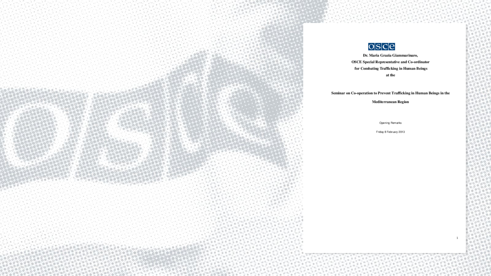 Opening Remarks by Maria Grazia Giammarinaro, OSCE Special Representative and Co-ordinator for Combating Trafficking in Human Beings Opening Remarks by Maria Grazia Giammarinaro, OSCE Special Representative and Co-ordinator for Combating Trafficking in Human Beings