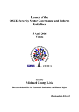 Speech by Michael Georg Link at the Launch of the OSCE Security Sector Governance and Reform Guidelines, Vienna, 5 April 2016